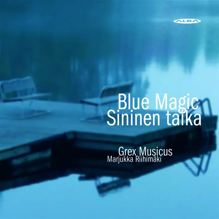 Grex Musicus / Riihimäki, Marjukka : Blue Magic - Sininen taika - Alba tuotteet - 280 - 1