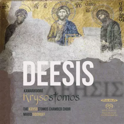 Kamarikuoro Krysostomos / Sidoroff, Mikko : Deesis - Alba products - 1720 - 1
