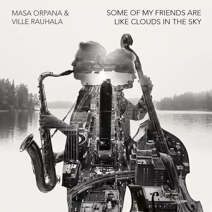 Masa Orpana & Ville Rauhala: Some of My Friends Are Like Clouds in the Sky (DIGIALBUMI) - Jazz & Blues Digijulkaisu - 2590 - 1