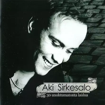Aki Sirkesalo – 30 unohtumatonta laulua – KÄYTETTY CD - Pop & Rock CD - 2560 - 1
