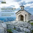 Latvian Radio Choir, Sigvards Klava, Kristine Adamaite - Anton Bruckner: Latin Motets - Classical CD - 2840 - 1