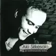 Aki Sirkesalo – 30 unohtumatonta laulua – KÄYTETTY CD - Pop & Rock CD - 2560 - 1