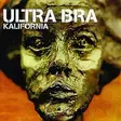 Ultra Bra : Kalifornia KÄYTETTY CD - Käytetyt - 2460 - 1