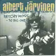 Albert Järvinen ? Patchy Moss - 30 Big Ones (KÄYTETTY 2 x CD) - Pop & Rock - 2191 - 1