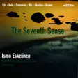 Eskelinen, Ismo / Ostrobothnian Chamber Orchestra / Kangas, Juha : The Seventh Sense - Klassinen CD - 291 - 1