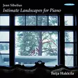 Sibelius, Jean / Hakkila, Tuija : Intimate Landscapes for Piano - Klassinen CD - 511 - 1