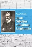 Vesa Vahtola: Jean Sibelius valloittaa Englannin - Kirjat - 1911 - 1