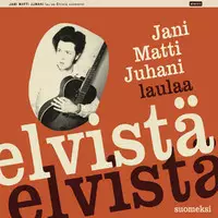 Jani Matti Juhani laulaa Elvistä suomeksi vol 1 - Pop & Rock - 1882 - 1