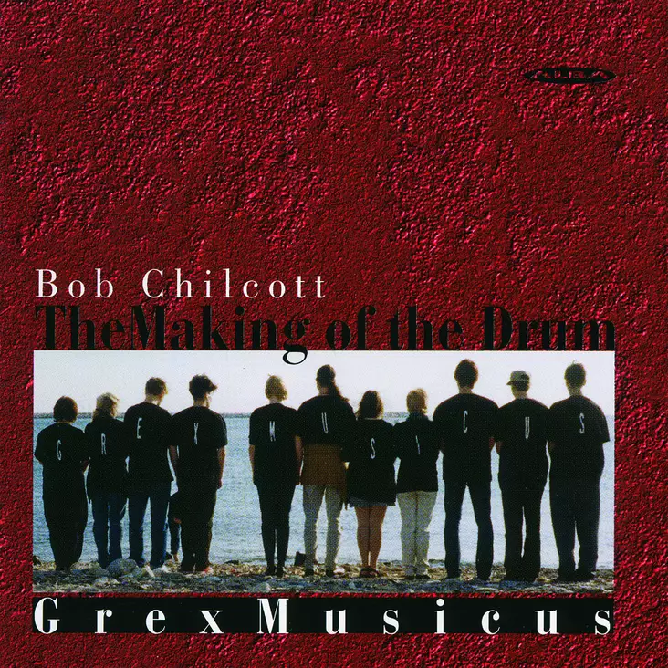 Chilcott, Bob / Grex Musicus : The Making of the Drum - Alba products - 502 - 1