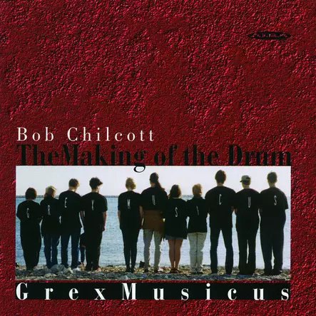 Chilcott, Bob / Grex Musicus : The Making of the Drum - Alba products - 502 - 1