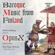 Opus X / Lindeberg, Tuuli / Mattson, Petri Tapio : Baroque music from Finland - Classical CD - 1692 - 1