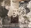 Oskar Merikanto - Rakastettu Säveltäjä (KÄYTETTY 3 x CD BOKSI) - Käytetyt - 2722 - 1