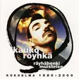 Kauko Röyhkä – Räyhähenki Muistelee (Kokoelma 1980–2000) – KÄYTETTY CD - Käytetyt - 2552 - 1