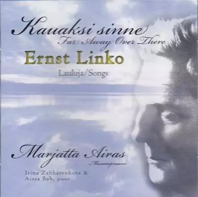 Ernst Linko / Kauaksi sinne - lauluja // Marjatta - Klassinen CD - 1563 - 1
