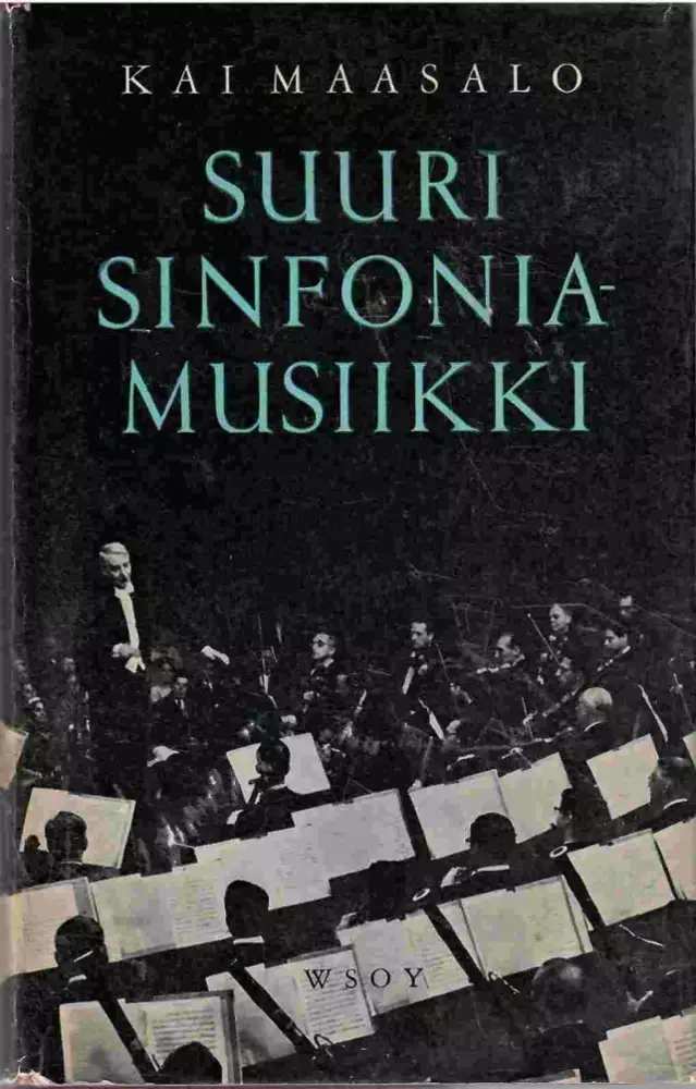 Kai Maasalo: Suuri Sinfoniamusiikki (KÄYTETTY KIRJA) - Musiikkiaiheiset Lahjatavarat - 2833 - 1