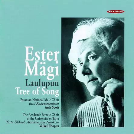 Mägi, Ester / Estonian National Male Choir / Soots, Ants / The Academic Female Choir of the University of Tartu / Uibopuu, Vaike : Laulupuu/Tree of Song - Classical CD - 273 - 1