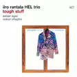 Iiro Rantala HEL Trio - Tough Stuff - Jazz & Blues CD - 493 - 1