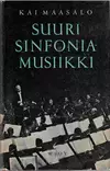 Kai Maasalo: Suuri Sinfoniamusiikki (KÄYTETTY KIRJA) - Musiikkiaiheiset Lahjatavarat - 2833 - 1