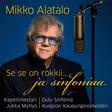 Mikko Alatalo, Jukka Myllys, Oulu Symphony Orchestra, Kuopio Symphony Orchestra: Se se on rokkii... ja sinfoniaa (LP) - Pop & Rock vinyl LP - 2023 - 1