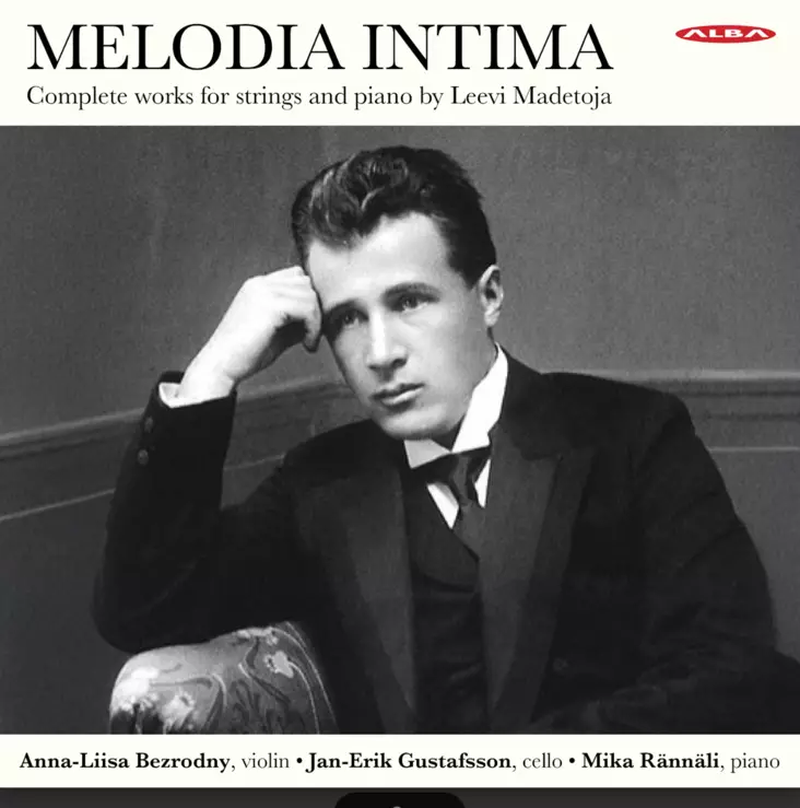 Anna?Liisa Bezrodny, Jan?Erik Gustafsson, Mika Rännäli: Melodia Intima - Complete works for strings and piano by Leevi Madetoja - Classical - 2024 - 1