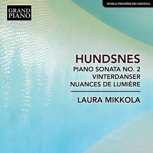 Hundsnes, Svein - Piano Sonata No. 2, Vinterdanser, & Nuances de lumiere - Mikkola, Laura - Classical CD - 774 - 1