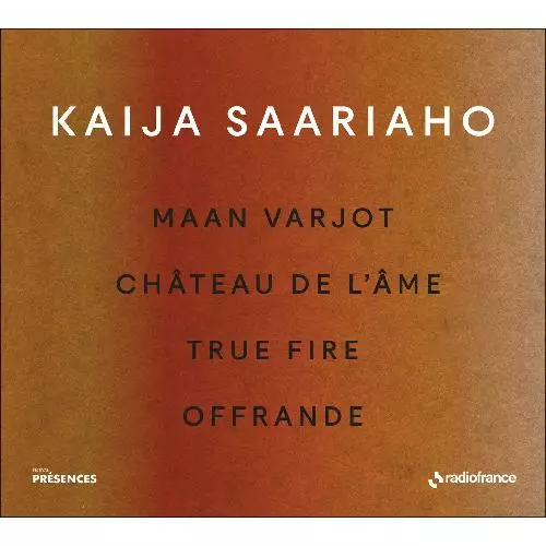 Saariaho, Kaija - Maan Varjot; Chateau de l'ame; True Fire; Offrande (Collection Presences) - Latry, Olivier - Klassinen CD - 754 - 1