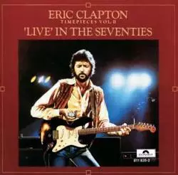 Eric Clapton: Timepieces vol. 2- Live in the Seventies (KÄYTETTY CD) - Käytetyt - 2364 - 1