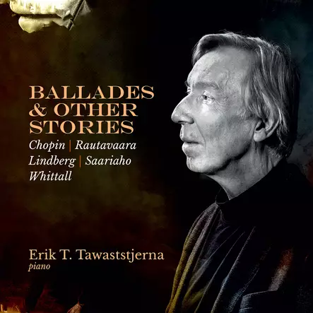 Chopin, Frederic / Rautavaara, Einojuhani / Lindberg, Markus / Saariaho, Kaija / Whittall, Matthew / Tawaststjerna, Erik T. : Ballades & Other Stories - Klassinen CD - 204 - 1