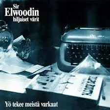 Sir Elwoodin hiljaiset värit: Yö tekee meistä varkaan (KÄYTETTY CD) - Käytetyt - 2354 - 1