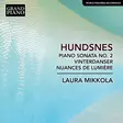 Hundsnes, Svein - Piano Sonata No. 2, Vinterdanser, & Nuances de lumiere - Mikkola, Laura - Classical CD - 774 - 1