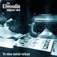 Sir Elwoodin hiljaiset värit: Yö tekee meistä varkaan (KÄYTETTY CD) - Käytetyt - 2354 - 1