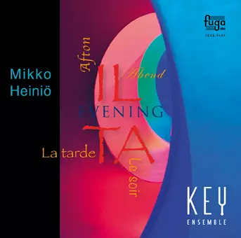 Mikko Heiniö / Ilta - Evening // Key Ensemble - Klassinen CD - 1565 - 1