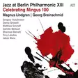 Jazz at Berlin Philharmonic XIII: "Celebrating Mingus 100" - Various Artists - Jazz & Blues CD - 606 - 1