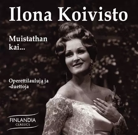Ilona Koivisto / Muistathan kai - Operettilauluja ja - Classical CD - 1607 - 1