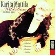Karita Mattila: Wild Rose (KÄYTETTY CD) - Käytetyt - 2217 - 1