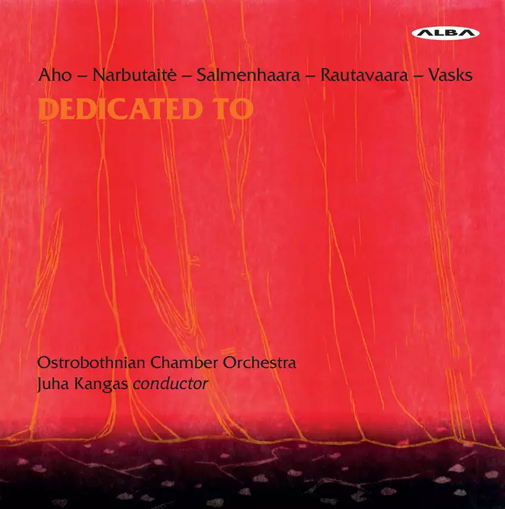 Aho, Kalevi / Narbutaite, Onute / Salmenhaara, Erkki / Rautavaara, Einojuhani / Vasks, Peteris / Ostrobothnian Chamber Orchestra / Kangas, Juha : Dedicated To - Klassinen CD - 188 - 1