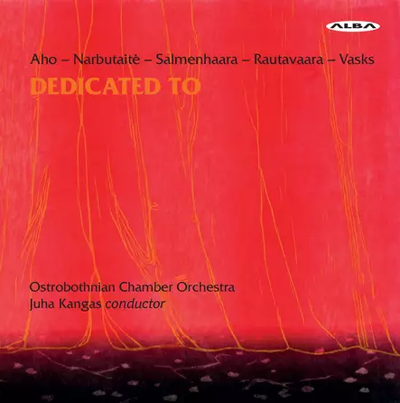 Aho, Kalevi / Narbutaite, Onute / Salmenhaara, Erkki / Rautavaara, Einojuhani / Vasks, Peteris / Ostrobothnian Chamber Orchestra / Kangas, Juha : Dedicated To - Klassinen CD - 188 - 1
