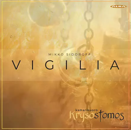 Kamarikuoro Krysostomos- Mikko Sidoroff: Vigilia - Alba tuotteet - 2208 - 1