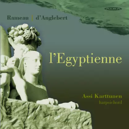 Rameau, Jean-Philippe / d'Anglebert, Jean-Henry / Karttunen, Assi : l'Egyptienne - Classical CD - 1809 - 1