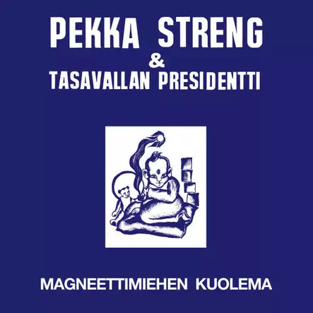Pekka Streng & Tasavallan Presidentti: Magneettimiehen kuolema (LP) - Pop & Rock LP - 2999 - 1