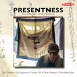 Koskelin, Olli / Tolonen, Otto / Kanasevich, Gleb / Mali, Tuomas / Helasvuo, Mikael / Valve, Timo-Veikko : Presentness - Klassinen CD - 229 - 1