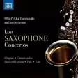 Lost Saxophone Concertos - Tuomisalo, Olli-Pekka - Gunaropulos, Yrjö - Klassinen - 519 - 1