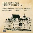 Markku Ketola / Orgelmusik - Urkumusiikkia // J.S. - Classical CD - 1549 - 1