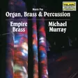Michael Murray & Empire Brass: Music for Organ, Brass & Percussion Music (SECOND-HAND CD) - Käytetyt - 2149 - 1