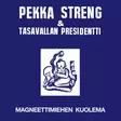 Pekka Streng & Tasavallan Presidentti: Magneettimiehen kuolema (LP) - Pop & Rock LP - 2999 - 1